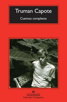 Cuentos Completos = Complete Stories by Truman Capote