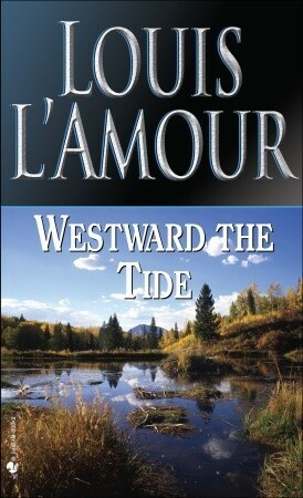 Westward the Tide by Louis L'Amour