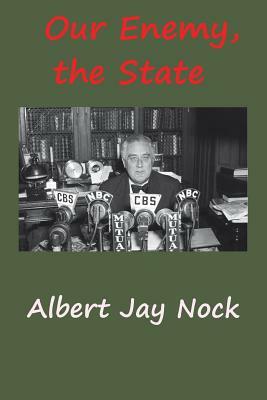 Our Enemy, the State by Albert Jay Nock