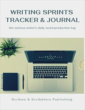 Writing Sprints Tracker & Journal: the Serious Writer's Daily Word Production Log by E.S. Magill, E.S. Magill