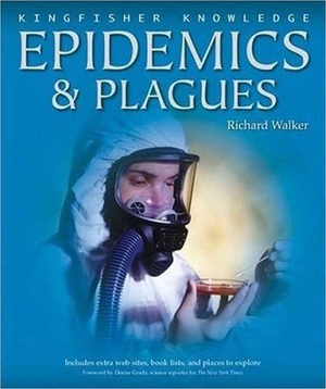 Epidemics and Plagues (Kingfisher Knowledge) by Richard Walker