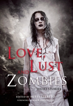 Love, Lust, and Zombies: Short Stories by Mitzi Szereto, Mark Onspaugh