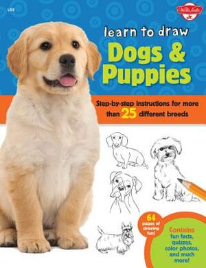 Learn to Draw Dogs & Puppies: Step-By-Step Instructions for More Than 25 Different Breeds by Robbin Cuddy