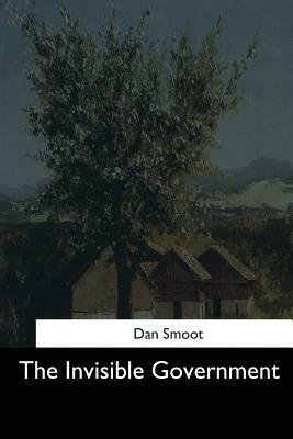 The Invisible Government by Dan Smoot
