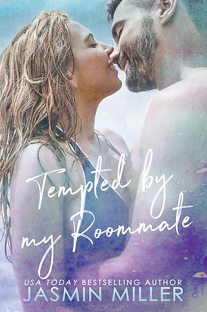 Tempted By My Roommate by Jasmin Miller