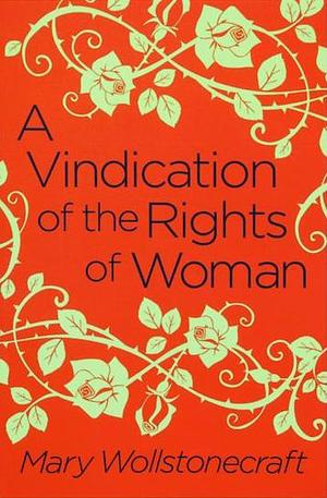 A Vindication of the Rights of Woman by Mary Wollstonecraft