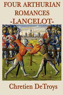 Four Arthurian Romances -Lancelot- by Chrétien de Troyes