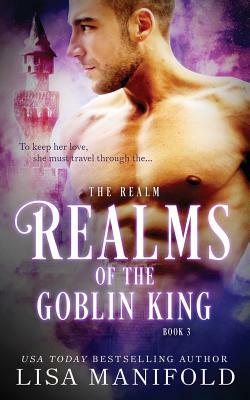 Realms of the Goblin King by Lisa Manifold