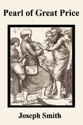 Pearl of Great Price by The Church of Jesus Christ of Latter-day Saints, Joseph Smith, Jr.