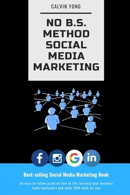 No B.S. Method Social Media Marketing by Calvin Yong