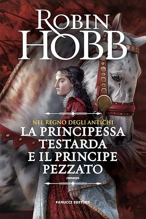 La principessa testarda e il principe pezzato  by Robin Hobb