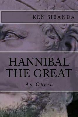 Hannibal the Great: An Opera by Ken Sibanda