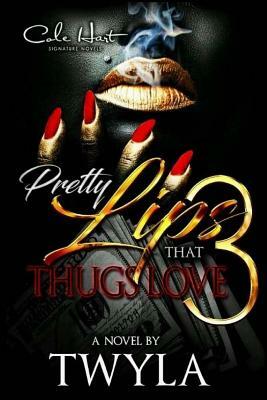 Pretty Lips That Thugs Love 3 by Twyla T