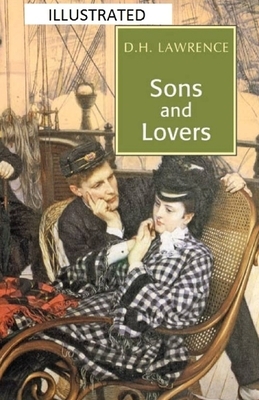 Sons and Lovers Illustrated by D.H. Lawrence