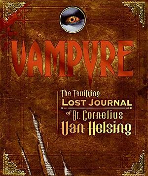 Vampyre: The Terrifying Lost Journal of Dr. Cornelius Van Helsing by Mary-Jane Knight