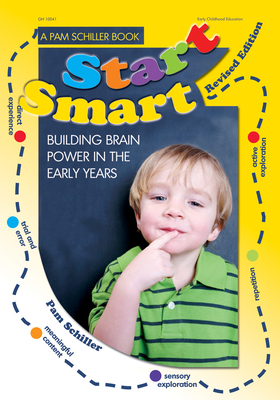 Start Smart] Rev. Ed.: Building Brain Power in the Early Years by Pam Schiller