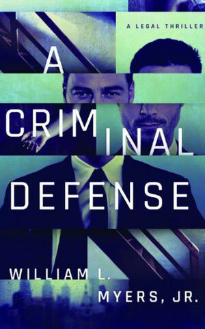 A Criminal Defense by William L. Myers Jr.
