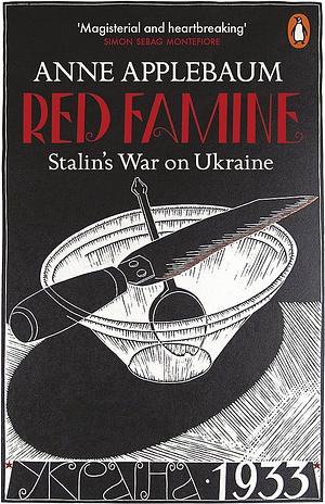 Red Famine: Stalin's War on Ukraine by Anne Applebaum