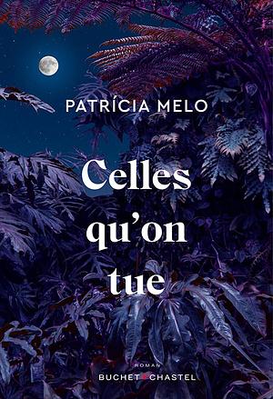 Celles qu'on tue by Patrícia Melo
