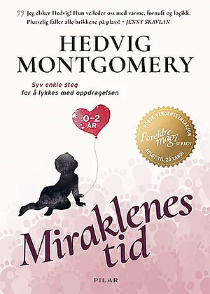 Miraklenes tid - 0-2 år (Foreldremagi, #2) by Hedvig Montgomery