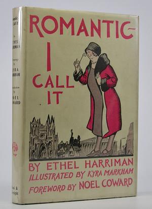 Romantic...I Call It by Ethel Harriman
