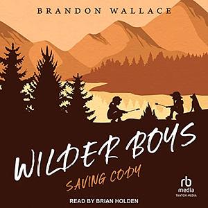 Wilder Boys: Saving Cody by Brandon Wallace