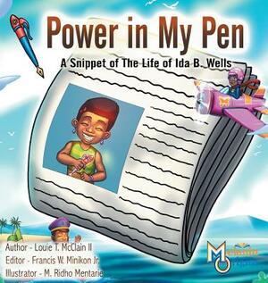 Power in My Pen: A Snippet of the Life of Ida B. Wells by Louie T. McClain