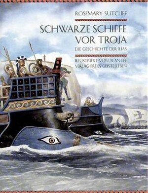 Schwarze Schiffe vor Troja. Die Geschichte der Ilias. by Rosemary Sutcliff