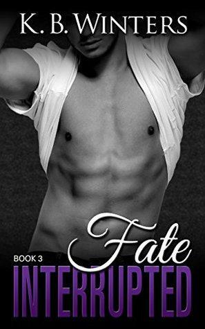 Fate Interrupted: Book 3 by K.B. Winters