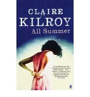 All Summer (Paperback) - Common by Claire Kilroy, Claire Kilroy