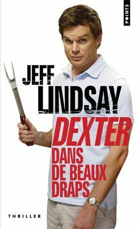 Dexter dans de beaux draps by Jeff Lindsay, Pascal Loubet