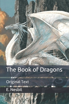 The Book of Dragons: Original Text by E. Nesbit