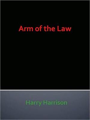 Arm of the Law by Harry Harrison