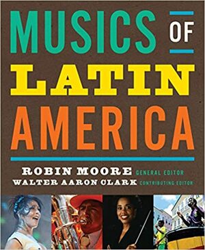 Musics of Latin America by Walter Clark, Deborah Schwartz-Kates, Robin Moore
