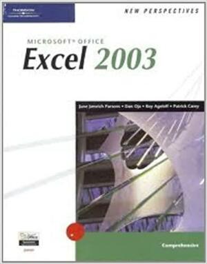 New Perspectives on Microsoft Office Excel 2003, Comprehensive by Patrick Carey, Dan Oja, June Jamrich Parsons