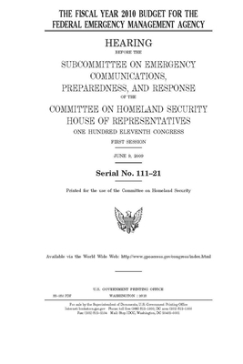 The fiscal year 2010 budget for the Federal Emergency Management Agency by United St Congress, United States House of Representatives, Committee on Homeland Security (house)