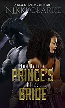 The Battle Prince's Prize Bride by Nikki Clarke