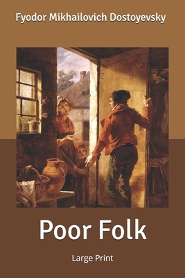 Poor Folk: Large Print by Fyodor Dostoevsky