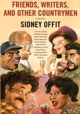 Friends, Writers, and Other Countrymen: A Memoir by Sidney Offit