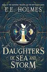 Daughters of Sea and Storm by E.E. Holmes