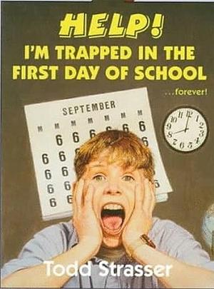 Help! I'm Trapped in the First Day of School by Todd Strasser