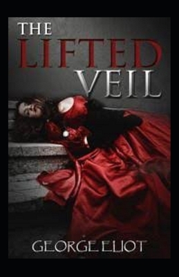 The Lifted Veil Illustrated by George Eliot
