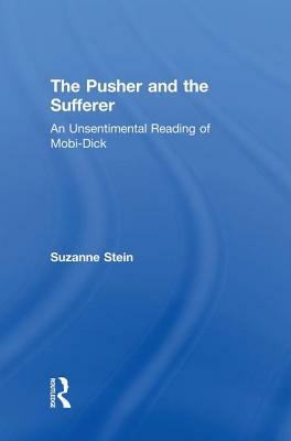 The Pusher and the Sufferer: An Unsentimental Reading of Moby Dick by Suzanne Stein