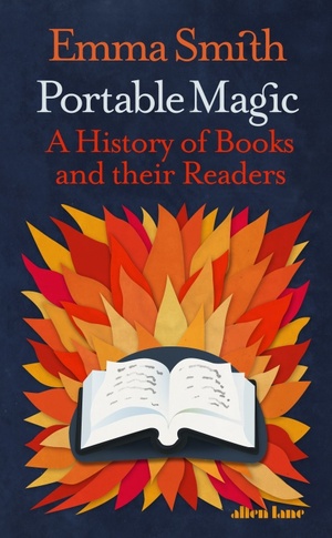Portable Magic: A History of Books and their Readers by Emma Smith