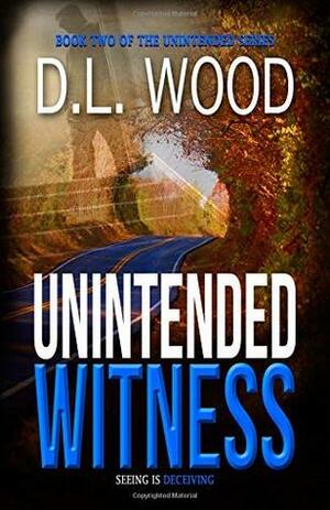 Unintended Witness by D.L. Wood