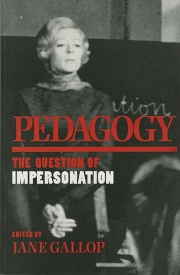 Pedagogy: The Question of Impersonation by 