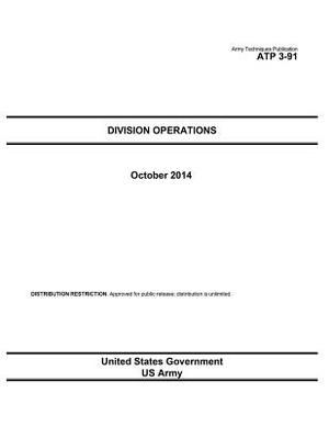 Army Techniques Publication ATP 3-91 Division Operations October 2014 by United States Government Us Army