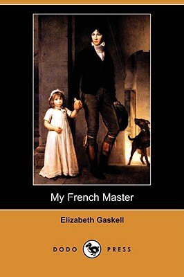 My French Master (Dodo Press) by Elizabeth Gaskell