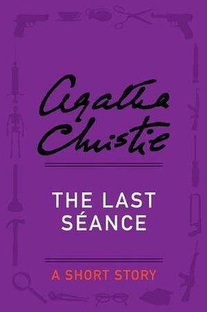 The Last Séance by Agatha Christie