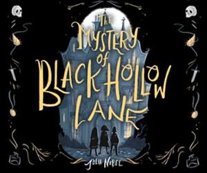 The Mystery of Black Hollow Lane by Julia Nobel